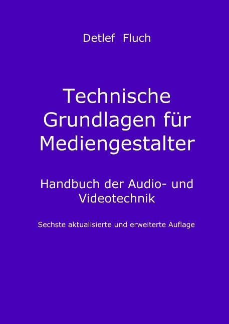 Technische Grundlagen f&uuml;r Mediengestalter - Detlef Fluch