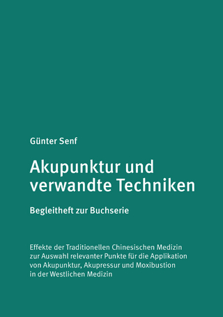 Akupunktur und verwandte Techniken. Begleitheft zur Buchserie