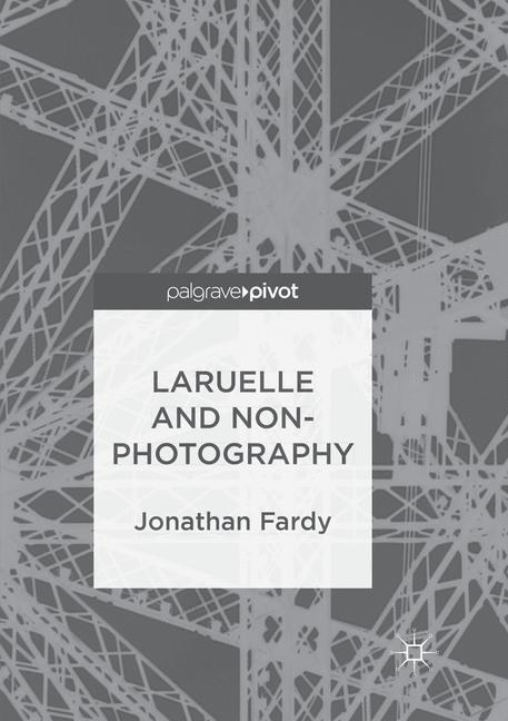 Laruelle and Non-Photography - Jonathan Fardy