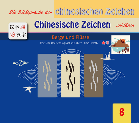 Die Bildersprache der chinesischen Zeichen, Chinesische Zeichen erkl&auml;ren - Gefan Lu, Yufeng Lu