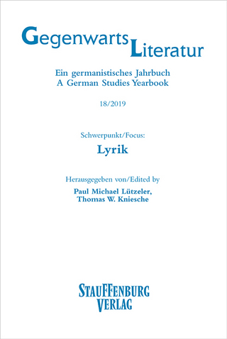 Gegenwartsliteratur. Ein Germanistisches Jahrbuch /A German Studies Yearbook / 18/2019