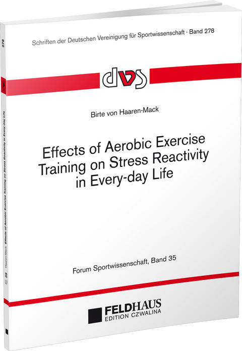 Effects of Aerobic Exercise Training on Stress Reactivity in Every-day Life - Birte von Haaren-Mack