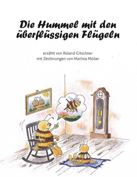 Die Hummel mit den &uuml;berfl&uuml;ssigen Fl&uuml;geln - Roland Gitschner