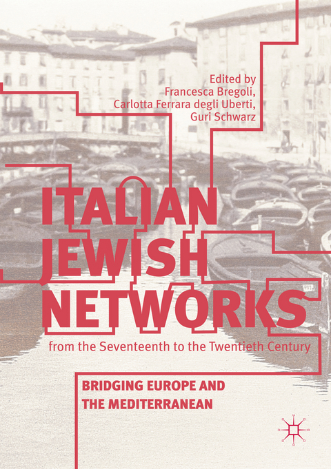 Italian Jewish Networks from the Seventeenth to the Twentieth Century - 