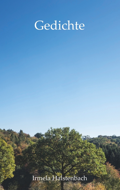 Gedichte - Irmela Halstenbach