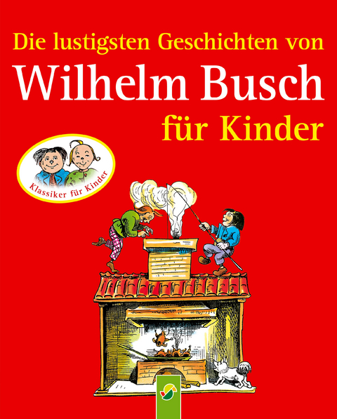 Die lustigsten Geschichten von Wilhelm Busch f&uuml;r Kinder - Wilhelm Busch