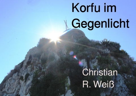 Bildb&auml;nder Korfu / Korfu im Gegenlicht - Christian Wei&szlig;
