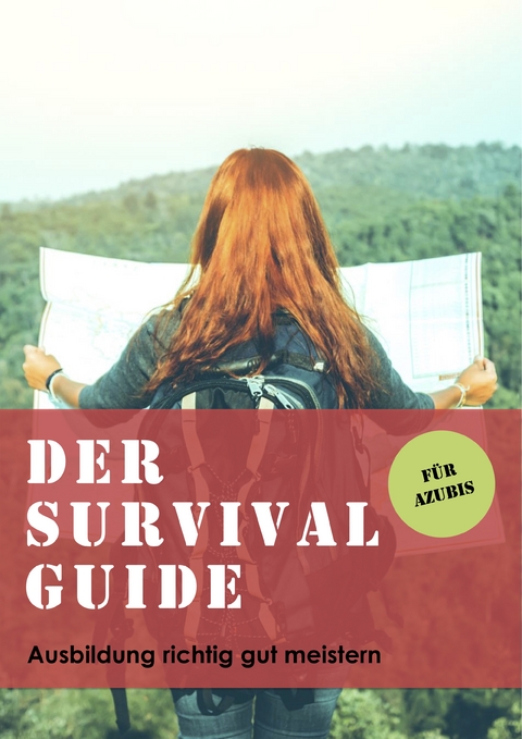 Der Survival Guide f&uuml;r Azubis - 