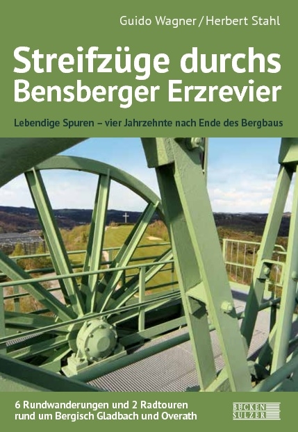 Streifz&uuml;ge durch das Bensberger Erzrevier - Guido Wagner, Herbert Stahl, Marc Rathgeber