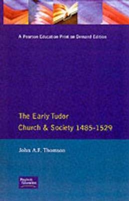 Early Tudor Church and Society 1485-1529 -  John A.F. Thomson