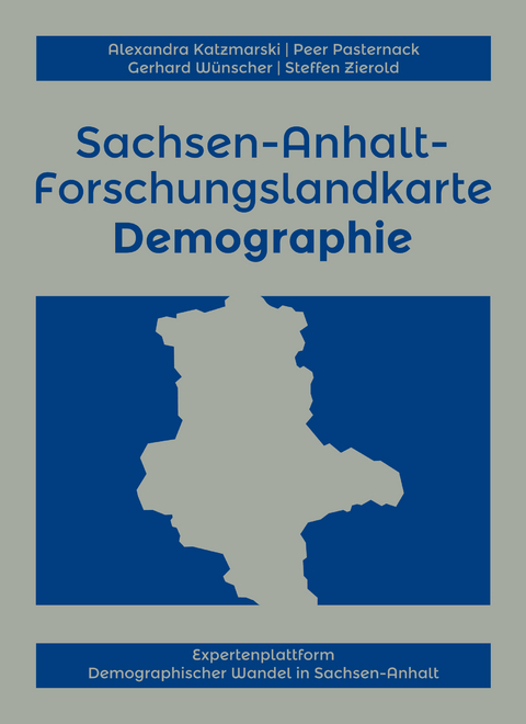 Sachsen-Anhalt-Forschungslandkarte Demographie - Alexandra Katzmarski, Peer Pasternack, Gerhard W&uuml;nscher, Steffen Zierold