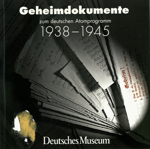 Geheimdokumente zum deutschen Atomprogramm 1938-1945 - Wilhelm F&uuml;ssl