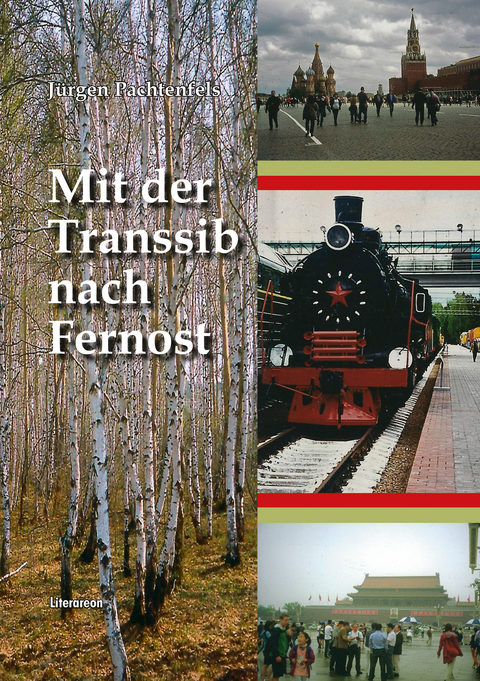 Mit der Transsib nach Fernost - J&uuml;rgen Pachtenfels