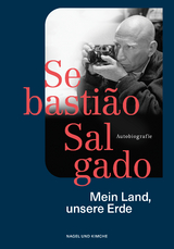 Mein Land, unsere Erde - Sebasti&atilde;o Salgado