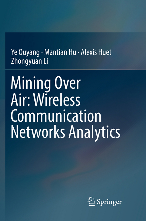 Mining Over Air: Wireless Communication Networks Analytics - Ye Ouyang, Mantian Hu, Alexis Huet, Zhongyuan Li