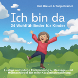 Ich bin da - 24 Wohlf&uuml;hllieder f&uuml;r Kinder - Kati Breuer, Tanja Draxler