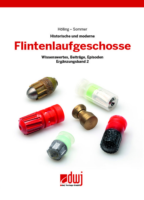 Flintenlaufgeschosse - Geschichte und Gegenwart -  H&ouml;lling,  Sommer