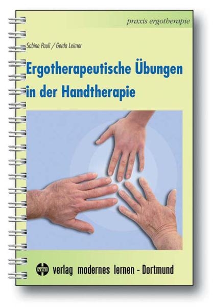 Ergotherapeutische &Uuml;bungen in der Handtherapie - Sabine Pauli, Gerda Leimer