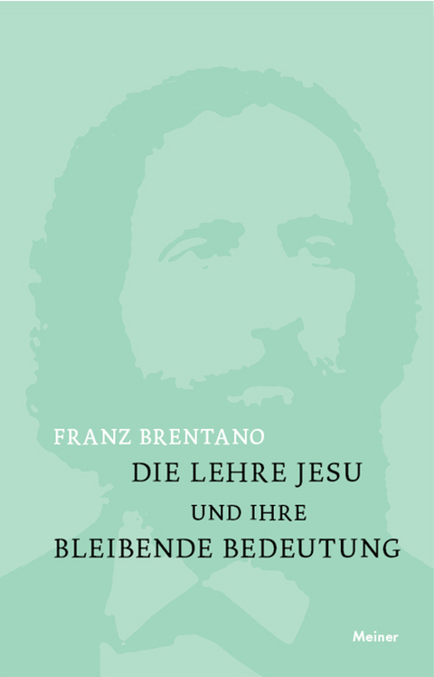 Die Lehre Jesu und ihre bleibende Bedeutung - Franz Brentano