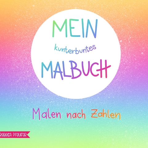 Mein kunterbuntes Malbuch - Rebecca Pfeuffer