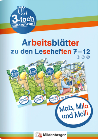 Mats, Mila und Molli – Arbeitsblätter zu den Leseheften 7 – 12 (A B C)