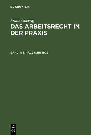 Franz Goerrig: Das Arbeitsrecht in der Praxis / 1. Halbjahr 1925