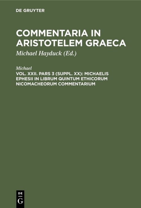Commentaria in Aristotelem Graeca / Michaelis Ephesii in librum quintum Ethicorum Nicomacheorum commentarium -  Michael