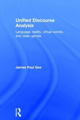 Unified Discourse Analysis -  James Paul Gee