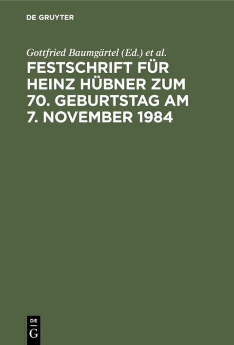 Festschrift f&uuml;r Heinz H&uuml;bner zum 70. Geburtstag am 7. November 1984 - 