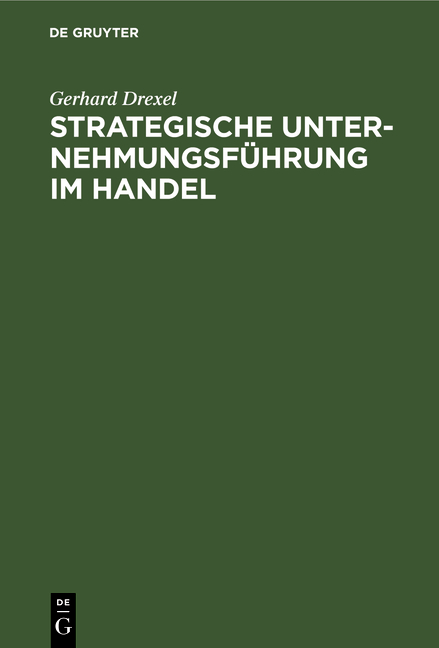 Strategische Unternehmungsf&uuml;hrung im Handel - Gerhard Drexel