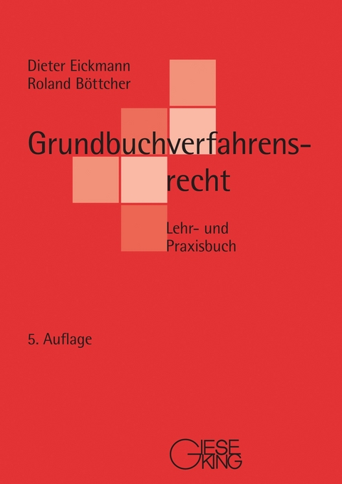 Grundbuchverfahrensrecht - Dieter Eickmann, Roland Böttcher