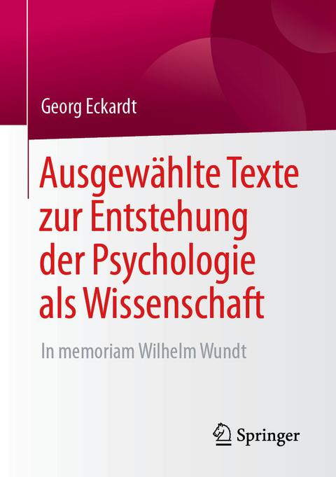 Ausgewählte Texte zur Entstehung der Psychologie als Wissenschaft - Georg Eckardt