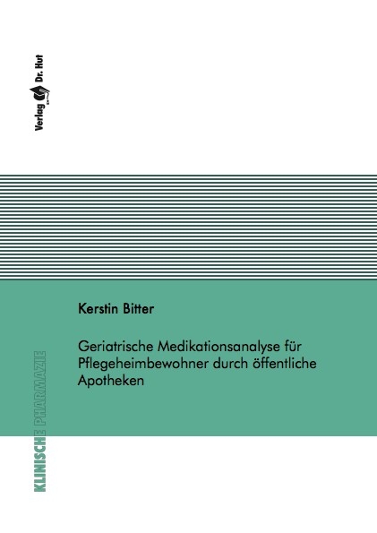 Geriatrische Medikationsanalyse f&uuml;r Pflegeheimbewohner durch &ouml;ffentliche Apotheken - Kerstin Bitter