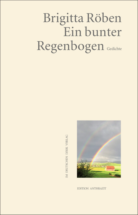 Ein bunter Regenbogen - Brigitte Röben