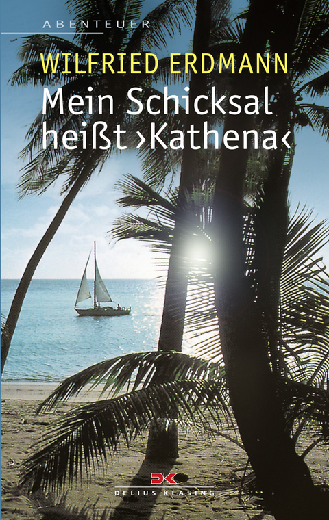 Mein Schicksal hei&szlig;t KATHENA - Wilfried Erdmann