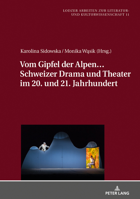 Vom Gipfel der Alpen&hellip; Schweizer Drama und Theater im 20. und 21. Jahrhundert - 