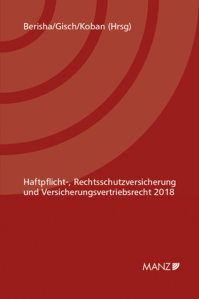 Haftpflicht-, Rechtsschutzversicherung und Versicherungsvertriebsrecht 2018 - Arlinda Berisha, Erwin Gisch, Klaus Koban