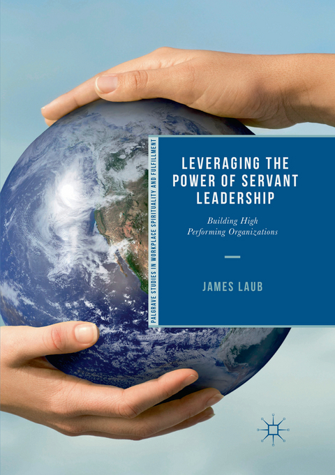 Leveraging the Power of Servant Leadership - James Laub