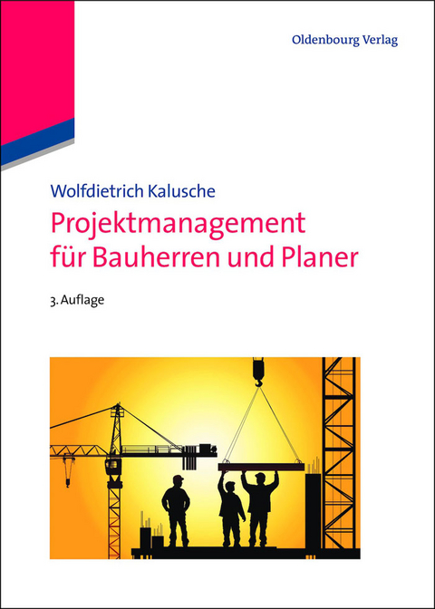 Projektmanagement f&uuml;r Bauherren und Planer - Wolfdietrich Kalusche