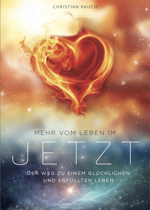 Mehr vom Leben im Jetzt - Christian N. Rauch