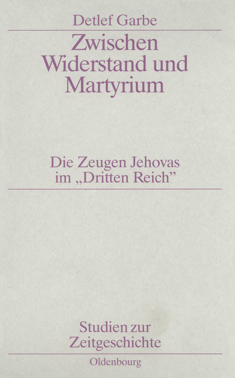 Zwischen Widerstand und Martyrium -  Detlef Garbe
