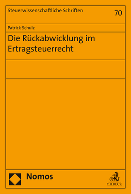Die R&uuml;ckabwicklung im Ertragsteuerrecht - Patrick Schulz