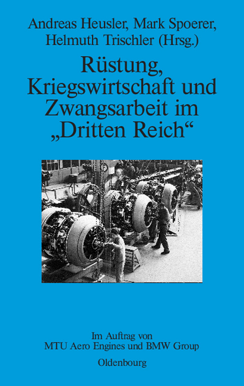 R&uuml;stung, Kriegswirtschaft und Zwangsarbeit im "Dritten Reich" - 