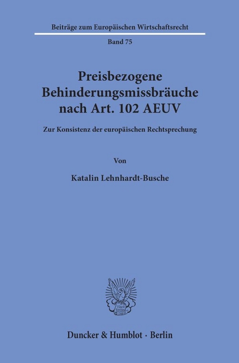 Preisbezogene Behinderungsmissbr&auml;uche nach Art. 102 AEUV. - Katalin Lehnhardt-Busche