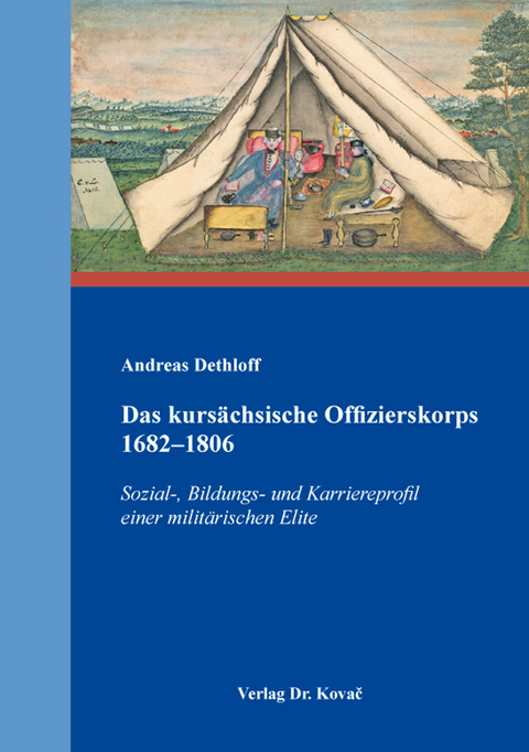 Das kurs&auml;chsische Offizierskorps 1682&ndash;1806 - Andreas Dethloff