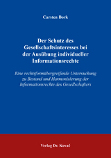 Der Schutz des Gesellschaftsinteresses bei der Aus&uuml;bung individueller Informationsrechte - Carsten Bork