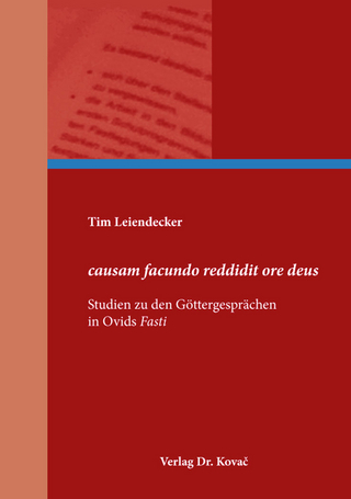 causam facundo reddidit ore deus – Studien zu den Göttergesprächen in Ovids Fasti