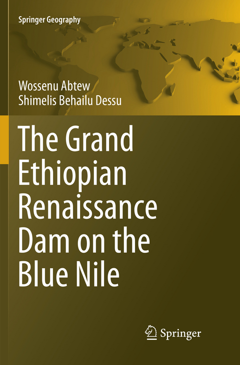 The Grand Ethiopian Renaissance Dam on the Blue Nile - Wossenu Abtew, Shimelis Behailu Dessu