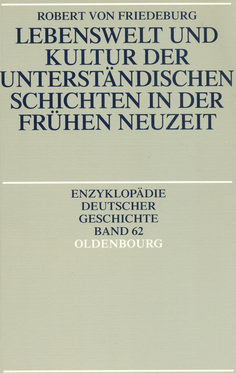 Lebenswelt und Kultur der unterst&auml;ndischen Schichten in der Fr&uuml;hen Neuzeit - Robert von Friedeburg