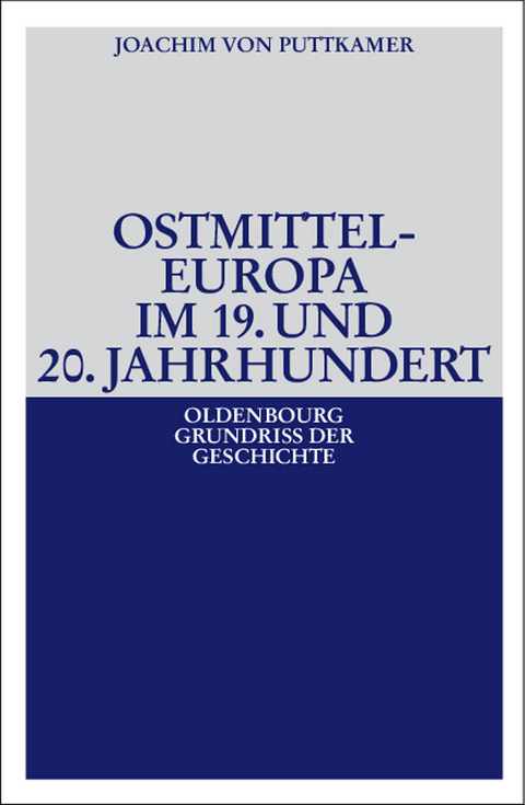 Ostmitteleuropa im 19. und 20. Jahrhundert - Joachim von Puttkamer